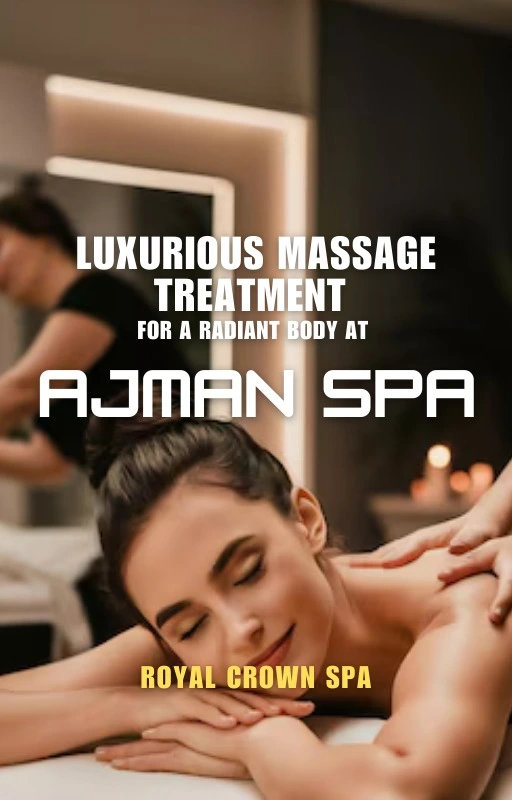 Luxurious Massage Treatment for a Radiant Body at Ajman Spa